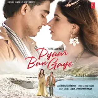 Pyaar Ban Gaye Lyrics Sachet Tandon and Parampara Tandon