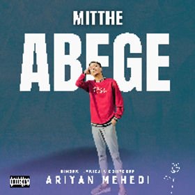 Mitthe Abege Lyrics Ariyan Mehedi