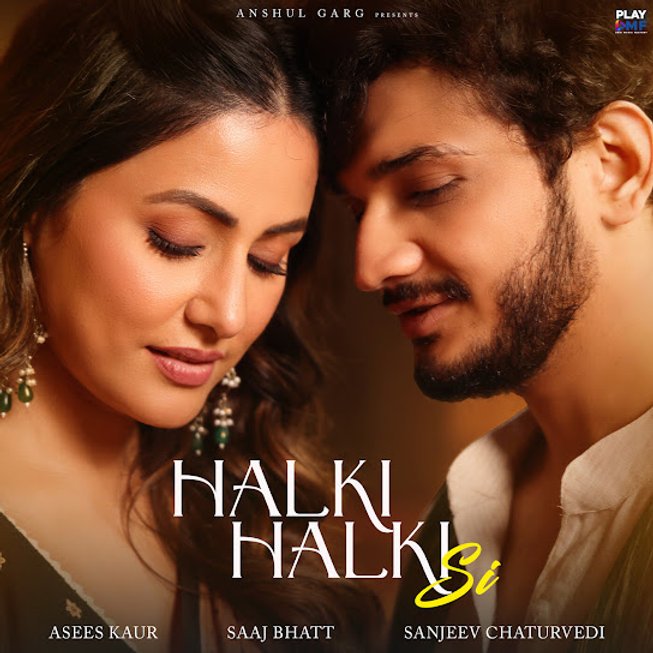 Halki Halki Si Lyrics Asees Kaur and Saaj Bhatt
