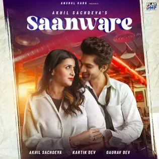 Saanware Lyrics Akhil Sachdeva