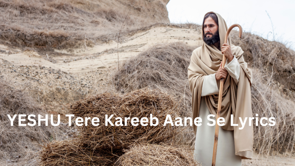 YESHU Tere Kareeb Aane Se Lyrics